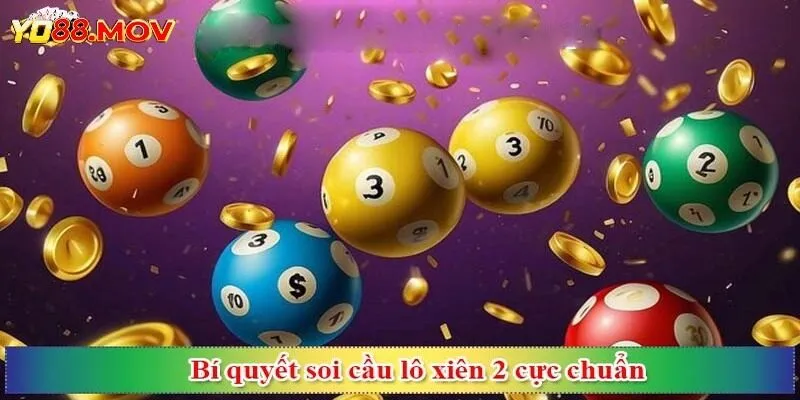 Cầu Lô Xiên 2 Chuẩn - Cách Bắt Cầu Nhanh Và Chính Xác