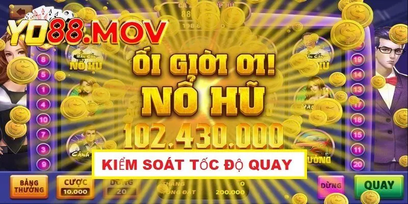 Chú ý kiểm soát tốc độ nổ hũ