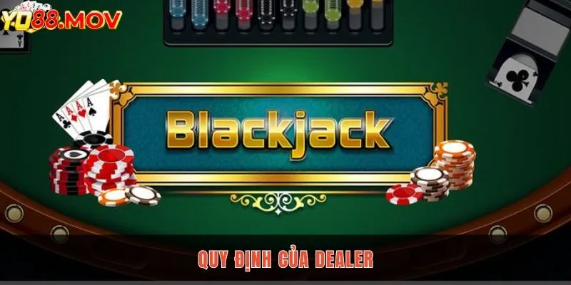 Nhà cái sẽ có quy định cụ thể trong luật chơi blackjack