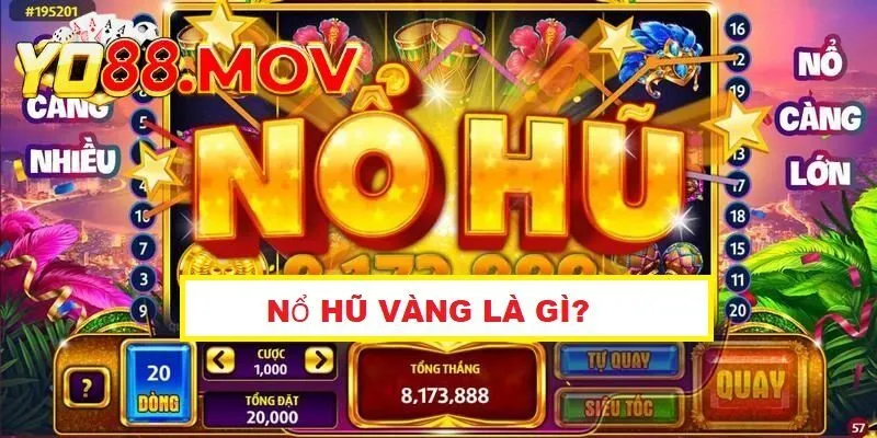 Tìm hiểu về game Nổ Hũ Vàng là gì?