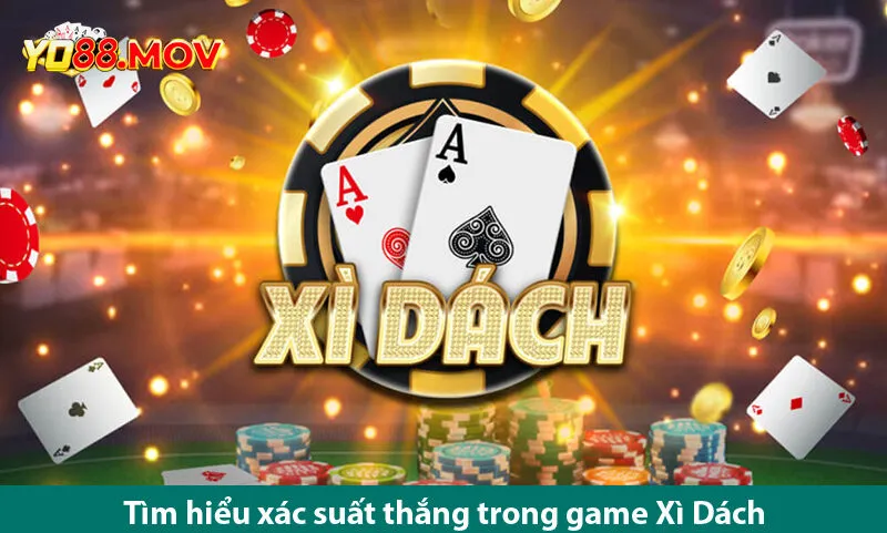 Tham gia Game bài Xì dách và cảm nhận sự kịch tính tại yo 88