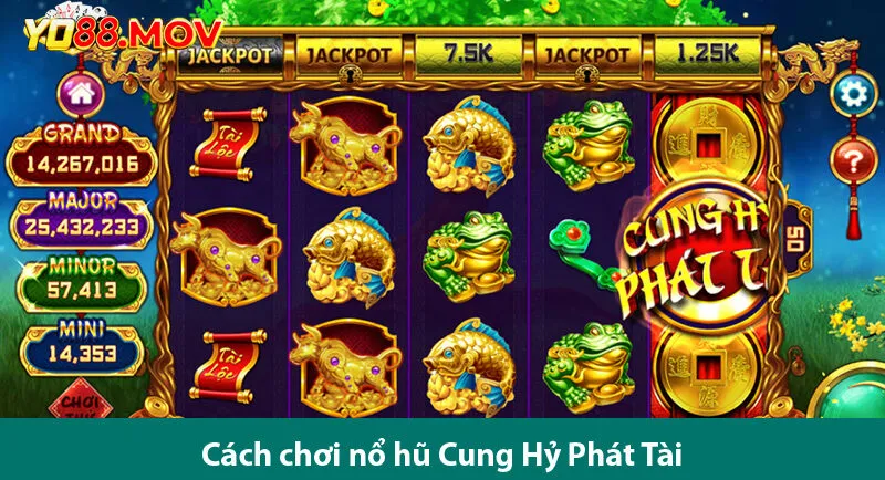 Cách chơi game Cung Hỷ Phát Tài và bí quyết để giành chiến thắng