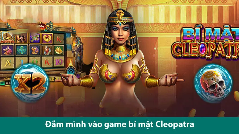 Khám phá game bí mật Cleopatra và các mẹo chơi hiệu quả