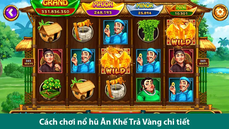 Hướng dẫn chơi nổ hũ Ăn Khế Trả Vàng cùng các mẹo chinh phục Jackpot đỉnh cao